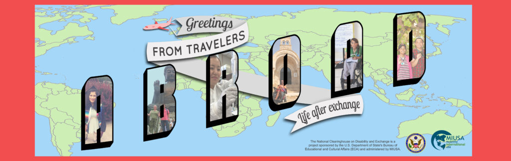 Stylized bubble letters read "Greetings from Travelers Abroad: Life after exchange" with images of travelers with disabilities filling in the letters of 'Abroad"