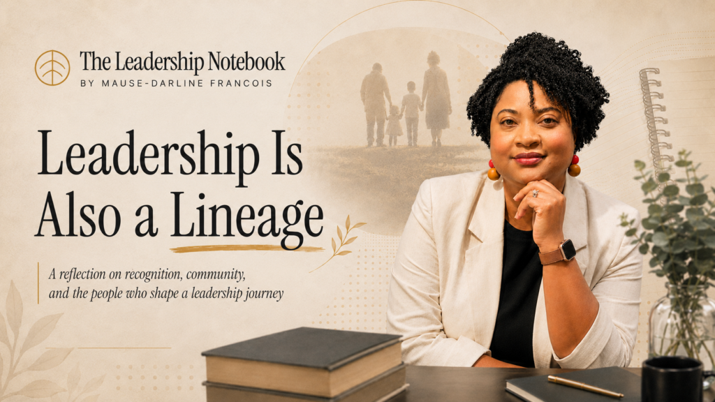 Mause, dressed in cream blazer and black top, smiles serenely at camera with her chin resting on her hand, beside a vase of greenery. Designs in the beige background depict a spiral notebook and a family holding hands. Text on the page reads: The Leadership Notebook, Mause-Darline Francois, Leadership Is Also a Lineage